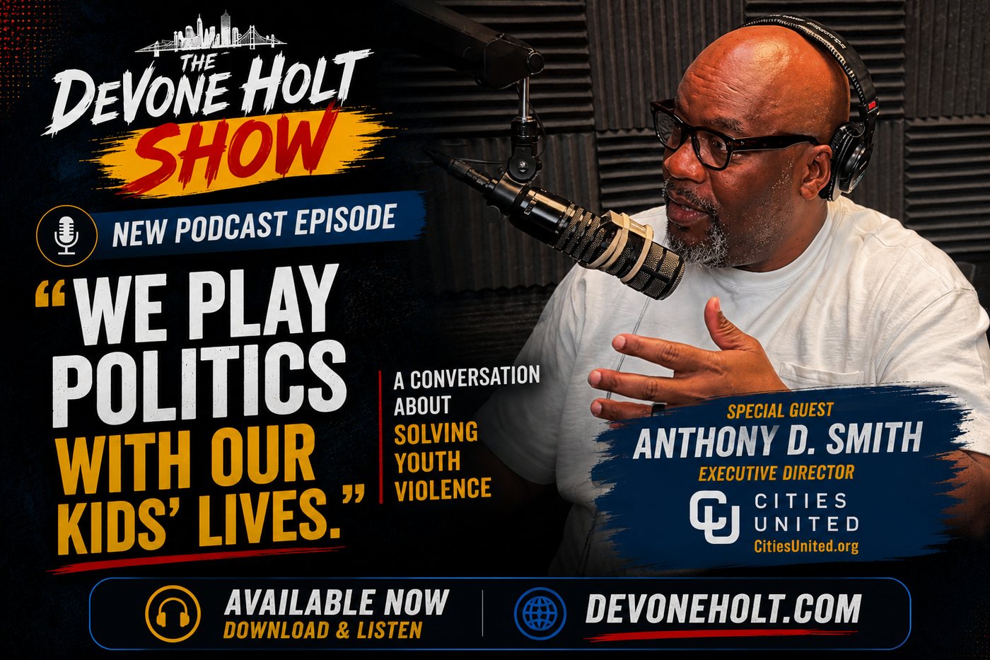 New podcast episode: "We play politics with our kids' lives" — a conversation about solving youth violence with special guest Anthony D. Smith, Executive Director of Cities United.